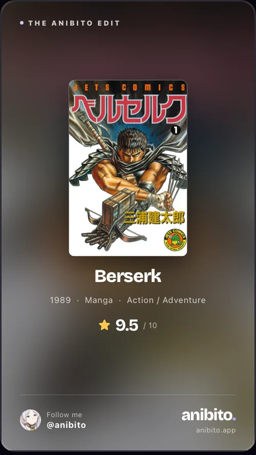 A story card made for Berserk: the artwork, a 9.5 score and the Anibito signature