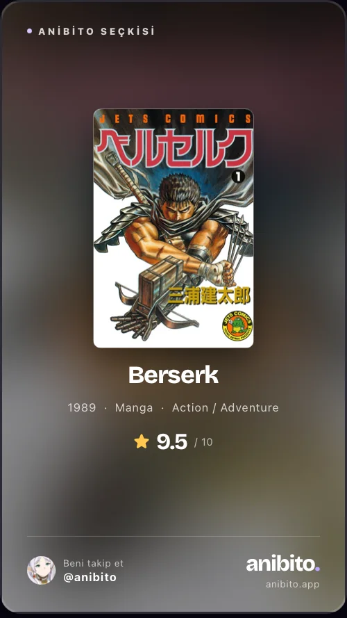 Berserk için hazırlanan hikâye kartı: afiş, 9.5 puan ve Anibito imzası